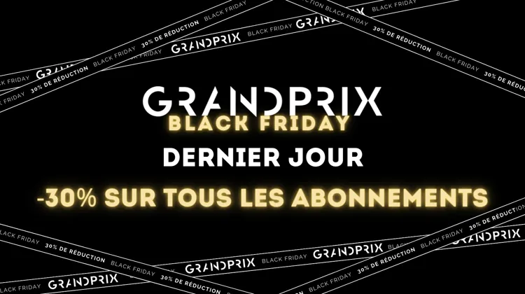 Black Friday x GRANDPRIX :  -30% sur tous nos abonnements