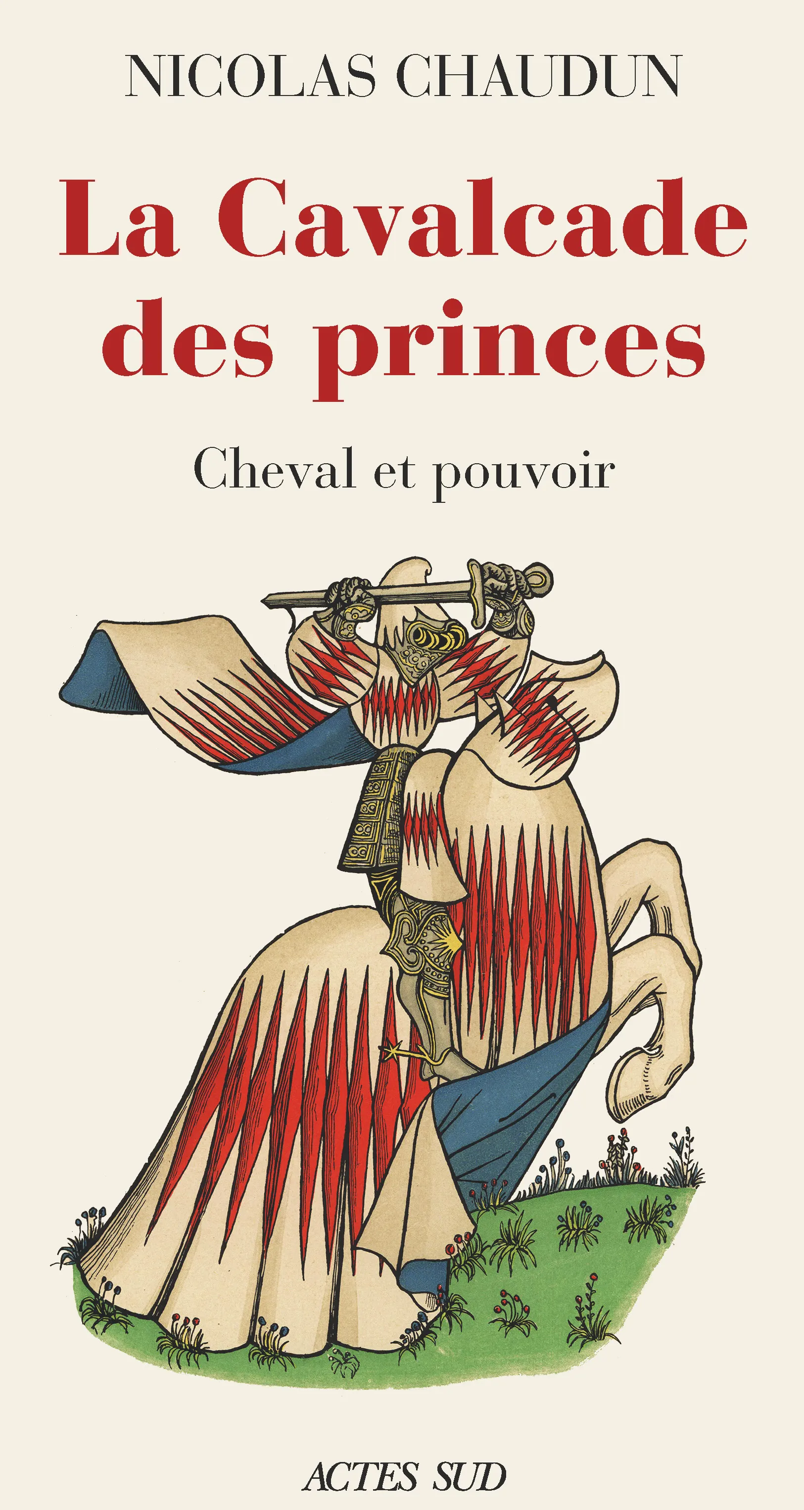 La Cavalcade des princes, éditions Actes Sud.
