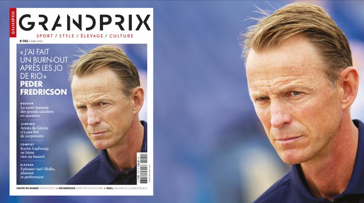 En couverture de ce nouveau numéro du magazine GRANDPRIX: un dossier sur la santé mentale des cavaliers de haut niveau, dans lequel témoigne notamment le Suédois Peder Fredricson.