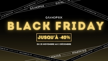 C’est le moment de craquer avec les offres Black Friday de GRANDPRIX