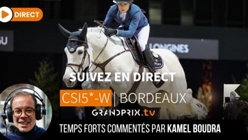 Suivez le CHI-W de Bordeaux avec les commentaires de Kamel Boudra sur GRANDPRIX.tv et ClipMyHorse.tv