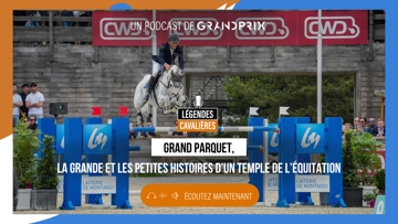 “Grand Parquet : la grande et les petites histoires d’un temple de l’équitation”, dans Légendes cavalières