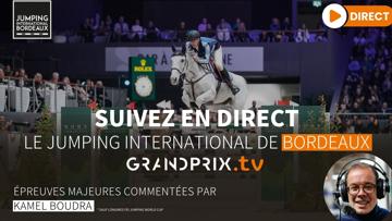 Suivez le Jumping de Bordeaux sur GRANDPRIX.tv et la Coupe du monde sur ClipMyHorse.tv avec Kamel Boudra et Olivier Robert