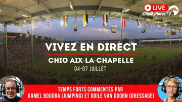 Suivez le CHIO d’Aix-la-Chapelle en intégralité sur ClipMyHorse.tv avec les commentaires de Kamel Boudra et Odile van Doorn