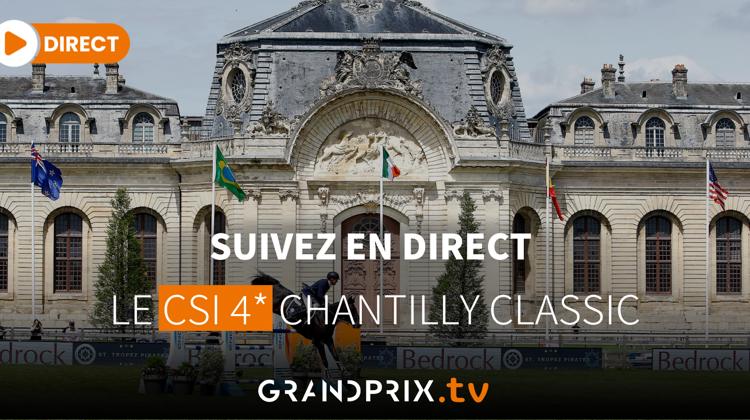 Suivez le CSI 4* de Chantilly Classic en direct et en intégralité sur GRANDPRIX.tv