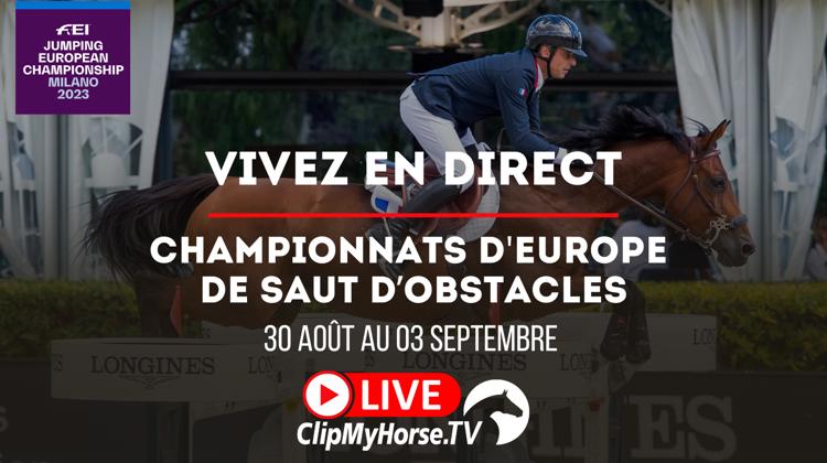 Suivez les championnats d’Europe de jumping sur ClipMyHorse.tv avec Kamel Boudra et la Grande semaine de Fontainebleau sur GRANDPRIX.tv