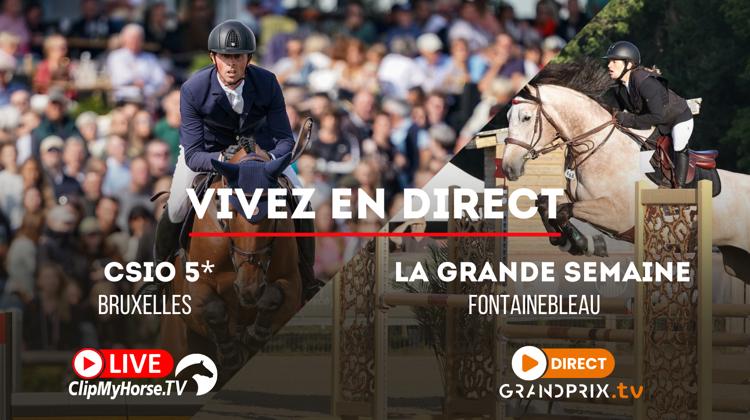 Suivez la Grande semaine de Fontainebleau sur GRANDPRIX.tv et le CSIO 5* de Bruxelles sur ClipMyHorse.tv