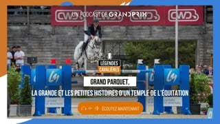 “Grand Parquet : la grande et les petites histoires d’un temple de l’équitation”, dans Légendes cavalières